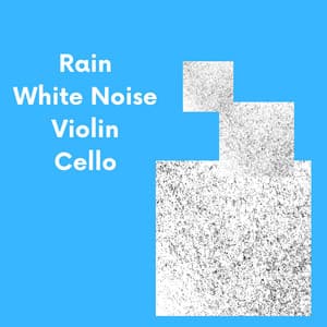 Rain, White Noise, Violin, Cello - White Noise Spa