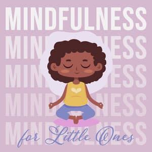 Mindfulness for Little Ones - Relaxation for Child, Breathing Exercises, Harmony and Balance - Mindfullness Kids