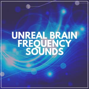 Unreal Brain Frequency Sounds - Binaural Systems