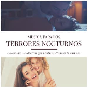 Música para los Terrores Nocturnos: Canciones para Evitar que los Niños Tengan Pesadillas - Dulces Sueños