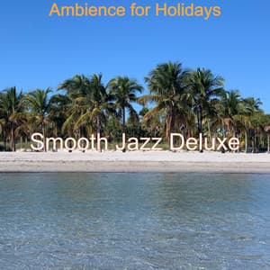 Ambience for Holidays - Smooth Jazz Deluxe