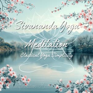 Sivananda Yoga Meditation - Classical Yoga Simplicity - Transformation Meditation Peregrination