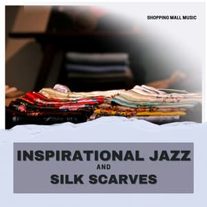 Inspirational Jazz and Silk Scarves - Shopping Music Channel