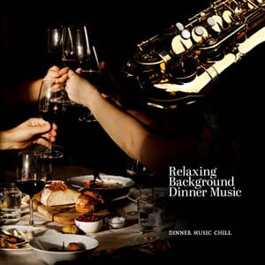 Relaxing Background Dinner Music - Dinner Music Chill