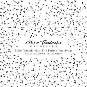 Mikis Theodorakis: The paths of my songs, Live at the Akropol Theatre, Athens - Mikis Theodorakis Orchestra