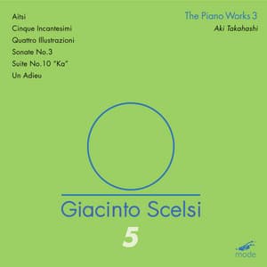 Giacinto Scelsi: The Works for Piano, Vol. 3 - Giacinto Scelsi