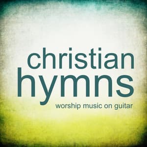 Christian Hymns – Worship Music On Guitar - Instrumental Guitar Songs