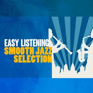 Easy Listening Smooth Jazz Selection - Easy Listening Music