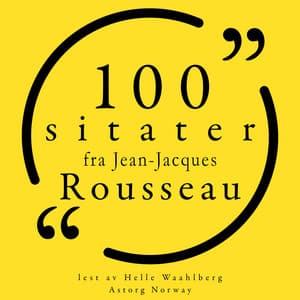 100 sitater av Jean-Jacques Rousseau - Jean-Jacques Rousseau