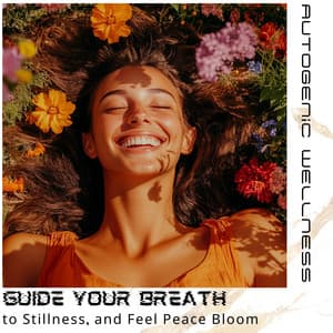 Guide Your Breath to Stillness, and Feel Peace Bloom - Autogenic Wellness