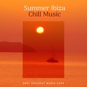 Summer Ibiza Chill Music - Sexy Chillout Music Cafe