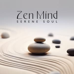 Zen Mind, Serene Soul: Eliminate Stress, Relax Mind and Body, Emotional Equilibrium - Peaceful Mind Music Consort