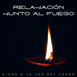 Relajación Junto Al Fuego: Dicha A La Luz Del Fuego - Sonido relajante de la naturaleza