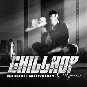 Chillhop Workout Motivation & Gym - Gym Chillout Music Zone