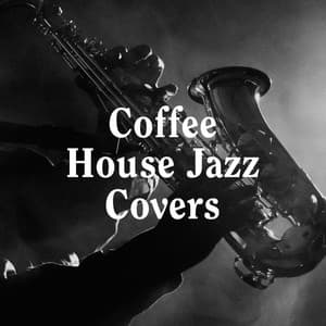 Coffee House Jazz Covers - Relaxing Instrumental Jazz Ensemble