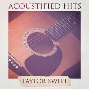 Acoustified Hits: Taylor Swift - The Cover Crew