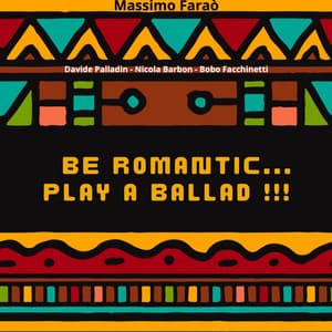 Be Romantic Play a Ballad - Massimo Faraò