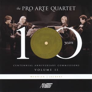 Centennial Commissions: Volume II - Pro Arte Quartet
