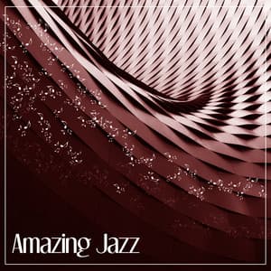 Amazing Jazz – Ambient Jazz and Peaceful Background Sounds - Most Relaxing Music Academy