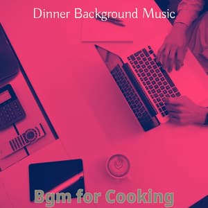 Bgm for Cooking - Dinner Background Music