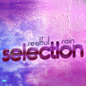 Restful Rain Selection - Rain Sleep