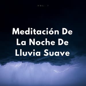 Meditación De La Noche De Lluvia Suave Vol. 1 - Relajación Lluvia Meditación
