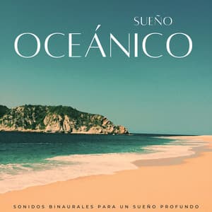 Sueño Oceánico: Sonidos Binaurales Para Un Sueño Profundo - Sueño binaural Delta Beats