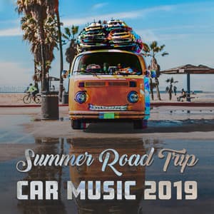 Summer Road Trip: Car Music 2019 - Pure Perfection, Happy Days, Chill House Music - Copacabana Playa Chill