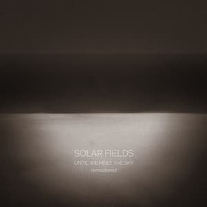 Until We Meet The Sky - Solar Fields