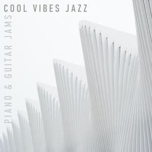 Cool Vibes Piano & Guitar Jams - Cool Vibes Jazz