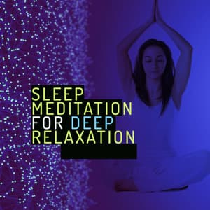 Sleep Meditation for Deep Relaxation - Deep Sleep Meditation and Relaxation