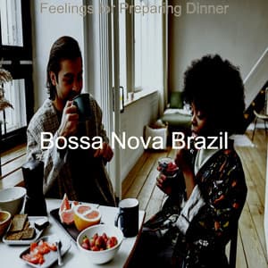 Feelings for Preparing Dinner - Bossa Nova Brazil