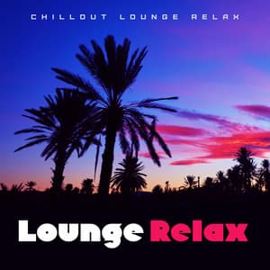 Lounge Relax - Chillout Lounge Relax