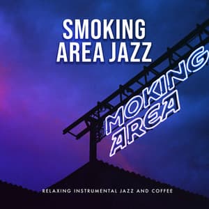 Smoking Area Jazz - Relaxing Instrumental Jazz and Coffee