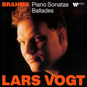 Brahms: Piano Sonatas & Ballades - Johannes Brahms