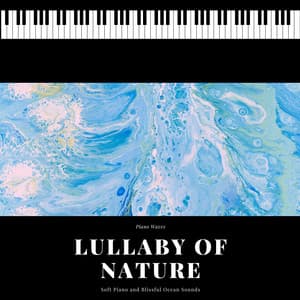 Lullaby of Nature - Soft Piano and Blissful Ocean Sounds - Piano Waves