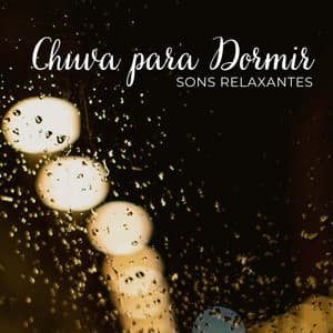 Chuva para Dormir: Sons Relaxantes - Chuva Para Dormir