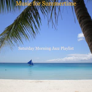 Music for Summertime - Saturday Morning Jazz Playlist