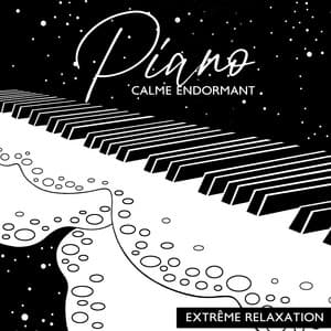 Piano calme endormant: Extrême relaxation, Nuit de rêves, Relaxation pour les personnes ADHD, Musique douce calme - Relaxation mentale