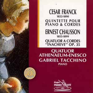 Franck : Quintette - Chausson : Quatuor - Quatuor Athenaeum-Enesco