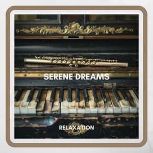 Serene Dreams: Relaxing Piano & Flute, Peace & Restfulness - Relaxation