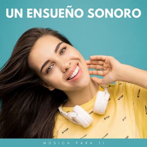Un Ensueño Sonoro: Música Para Ti - Dulces Sueños