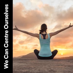 We Can Centre Ourselves - Meditation Guru