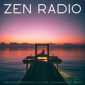 Zen Radio: Tibetan Singing Bowls To Take Your Mind Off Things - Yoga Flow Playlist