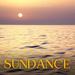 Sundance: Chill House Music - Chillout