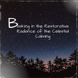 Basking in the Restorative Radiance of the Celestial Calming - Sleep Music Playlist