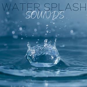 Water Splash Sounds: General Relaxing Music - Pure Sound Universe