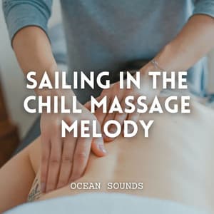 Ocean Sounds: Sailing in the Chill Massage Melody - Pacific Ocean Wave Sounds