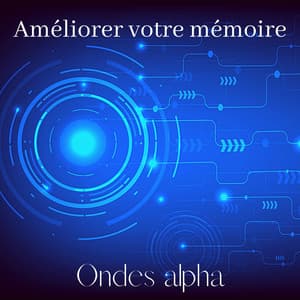 Améliorer votre mémoire: Ondes alpha, Super Intelligence, Renforcez votre esprit - Zen Ambiance D'eau Calme