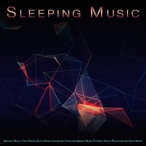 Sleeping Music: Binaural Beats, Theta Waves, Alpha Waves, Isochronic Tones and Ambient Music For Deep Sleep, Relaxation and Sleep Music - Binaural Beats Sleep